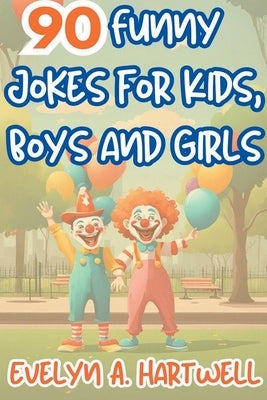 90 Funny Jokes for Kids, Boys and Girls by Editions, C. Y. C.