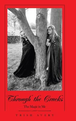 Through the Cracks: The Magic in Me by Avery, Trish