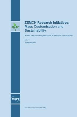 ZEMCH Research Initiatives: Mass Customisation and Sustainability by Noguchi, Masa