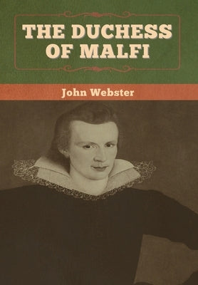 The Duchess of Malfi by Webster, John