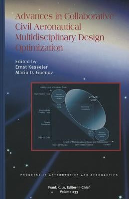 Advances in Collaborative Civil Aeronautical Multidisciplinary Design Optimization by E. Kesseler and M. Guenov, Cranfield Uni