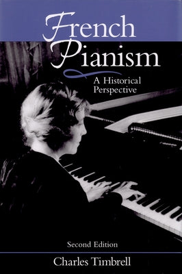 French Pianism: A Historical Perspective by Timbrell, Charles