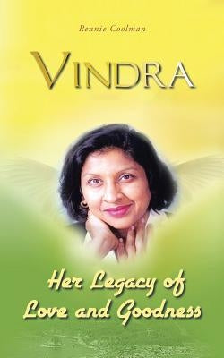 Vindra: Her Legacy of Love and Goodness by Coolman, Rennie