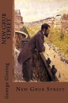 New Grub Street by Gissing, George