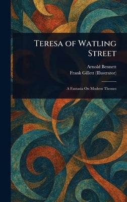 Teresa of Watling Street by Bennett, Arnold
