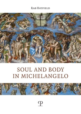 Soul and Body in Michelangelo by Hatfield, Rab