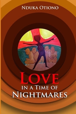 Love in a Time of Nightmares by Otiono, Nduka