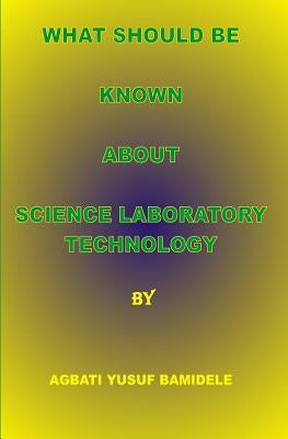 What should be known about Science Laboratory Technology by B. Hnd, Agbati Yusuf