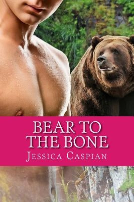 Bear to the Bone: A Paranormal BBW Billionaire Shifter Tale by Caspian, Jessica