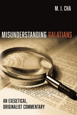 Misunderstanding Galatians by Cha, M. I.
