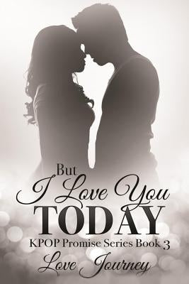 But I Love You Today by Journey, Love