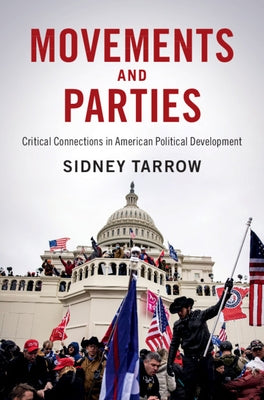 Movements and Parties: Critical Connections in American Political Development by Tarrow, Sidney
