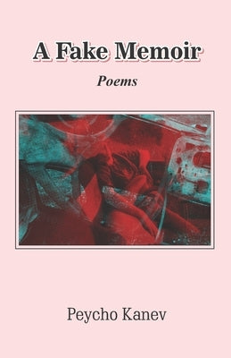 A Fake Memoir by Kanev, Peycho
