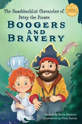 The Swashbucklin' Chronicles of Petey the Pirate book 1 - Boogers and Bravery by Hawkins, Kevin