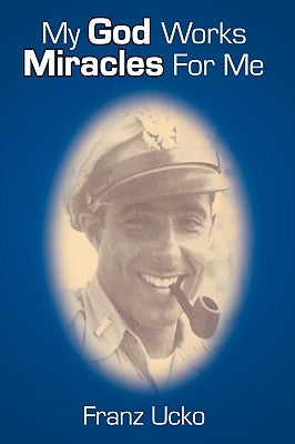 My God Works Miracles for Me by Ucko, Franz