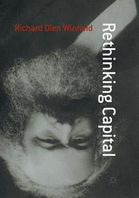 Rethinking Capital by Winfield, Richard Dien