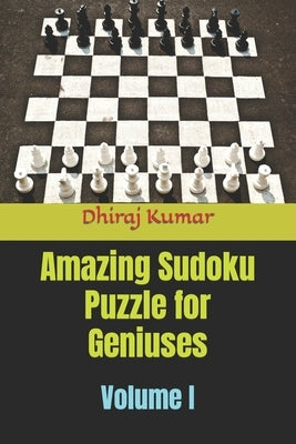 Amazing Sudoku Puzzle for Geniuses: Volume I by Kumar, Dhiraj