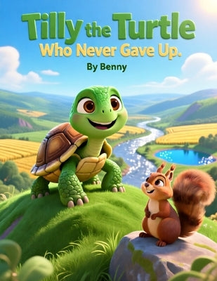 Tilly the Turtle Who Never Gave Up: An Inspiring Bedtime Story About Never Quitting by Ninkovic, Branislav