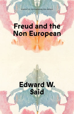 Freud and the Non-European by Said, Edward W.
