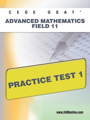 Ceoe Osat Advanced Mathematics Field 11 Practice Test 1 by Wynne, Sharon A.