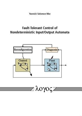 Fault-Tolerant Control of Nondeterministic Input/Output Automata by Nke, Yannick Salomon
