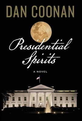 Presidential Spirits by Coonan, Dan