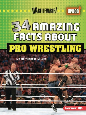 34 Amazing Facts about Pro Wrestling by Miller, Marie-Therese