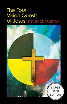 The Four Vision Quests of Jesus by Charleston, Steven