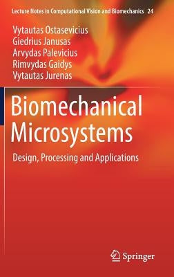 Biomechanical Microsystems: Design, Processing and Applications by Ostasevicius, Vytautas