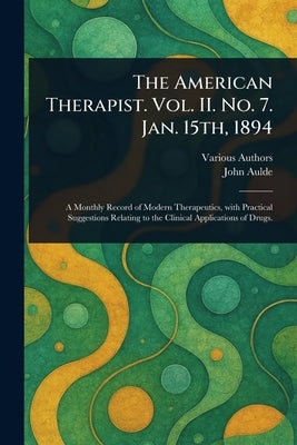 The American Therapist. Vol. II. No. 7. Jan. 15th, 1894 by Various