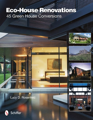 Eco-House Renovations: 45 Green Home Conversions by Rosenfeld, Lucy D.