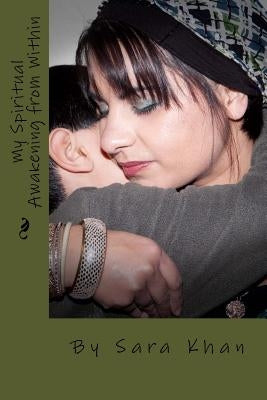 My Spiritual Awakening from Within: Guided by the Spiritual World and my Guides by World, The Spiritual