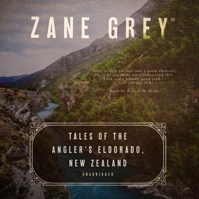 Tales of the Angler's Eldorado, New Zealand by Grey, Zane