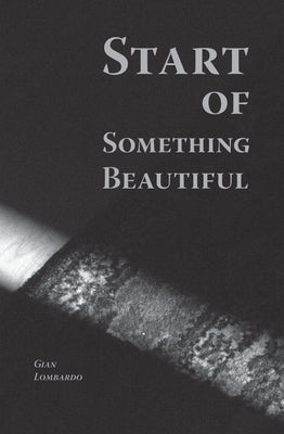 Start of Something Beautiful by Lombardo, Gian