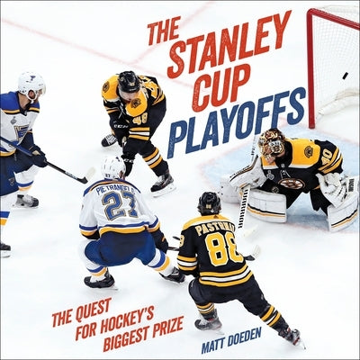 The Stanley Cup Playoffs: The Quest for Hockey's Biggest Prize by Doeden, Matt