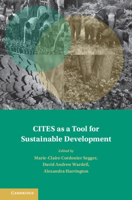 Cites as a Tool for Sustainable Development by Cordonier Segger, Marie-Claire