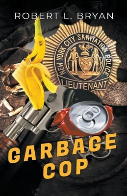 Garbage Cop by Bryan, Robert L.