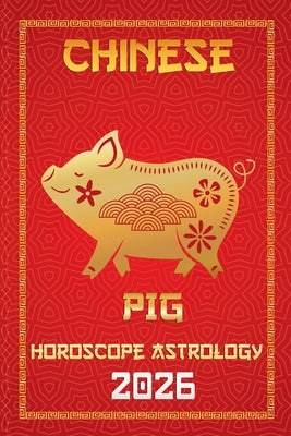 Pig Chinese Horoscope 2026 by Zhou, Sienna