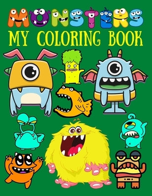 Monsters: MY COLORING BOOK: Fun, quirky and inimitable kids super coloring book (Original & Unique Coloring Pages For Children) by Craft, Crazy