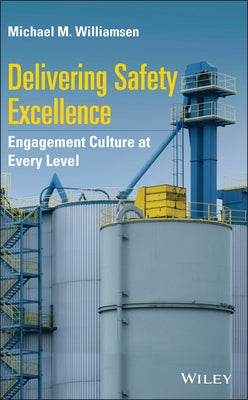 Delivering Safety Excellence: Engagement Culture at Every Level by Williamsen, Michael M.