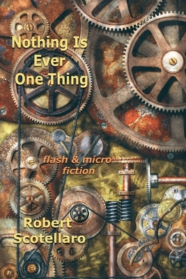Nothing Is Ever One Thing by Scotellaro, Robert