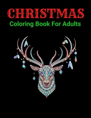 Christmas Coloring Book For Adults: New and Expanded Editions, 100 Unique Designs, Ornaments, Christmas Trees, Wreaths, and More! by Coloring, Trendy