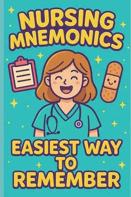 Easy Tips and Tricks NURSING MNEMONICS: Easiest Way to Remember by Yapi, Priscilla