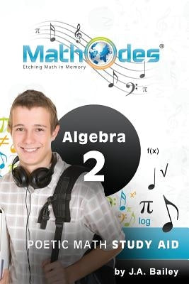 MathOdes: Etching Math in Memory: Algebra 2 by Bailey, Daniel