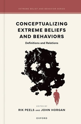 Conceptualizing Extreme Beliefs and Behaviors: Definitions and Relations by Peels, Rik