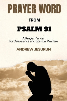 Prayer Word from Psalm 91: Prayer Word by Jesurun, Andrew