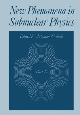 New Phenomena in Subnuclear Physics: Part B by Zichichi, Antonino