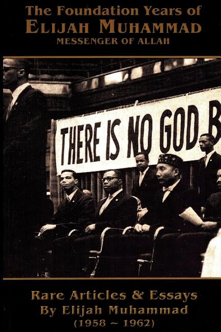 The Foundation Years of Elijah Muhammad 1958 - 1962 (Vols. 1 & 2) by Hakim, Nasir