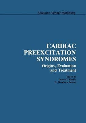 Cardiac Preexcitation Syndromes: Origins, Evaluation, and Treatment by Benditt, David G.