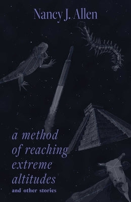 A Method of Reaching Extreme Altitudes: And Other Stories by Allen, Nancy J.